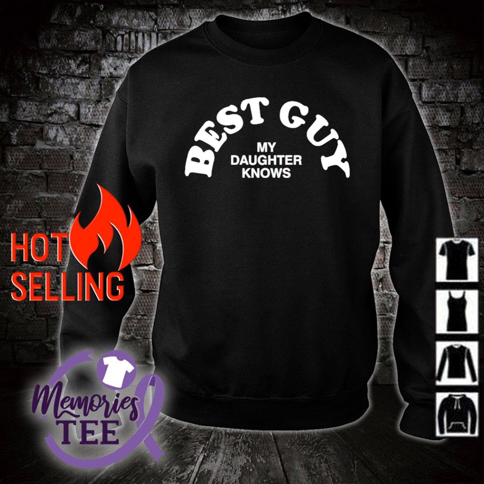 best guy my daughter knows shirt