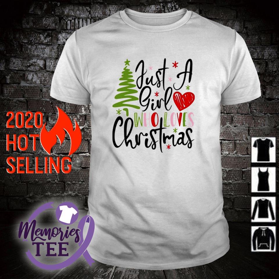 Awesome just a girl who loves Christmas shirt