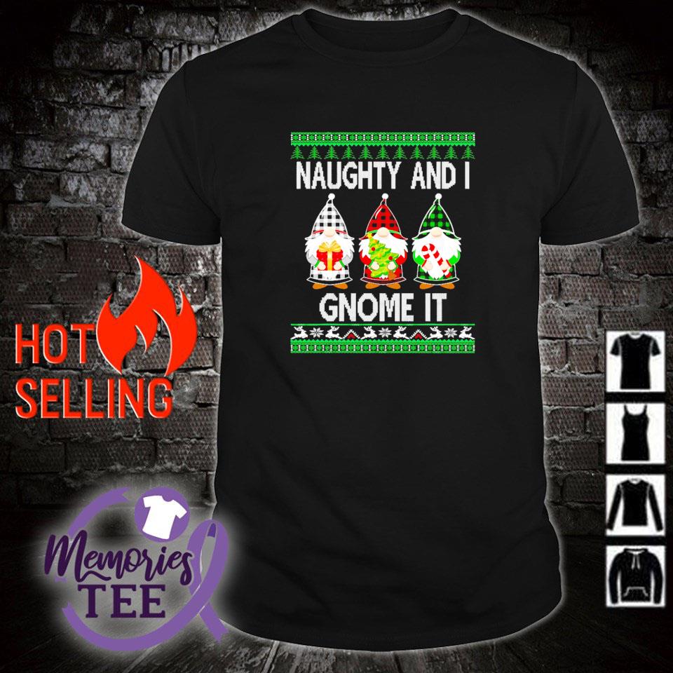 Awesome naughty and I gnome It ugly Christmas shirt