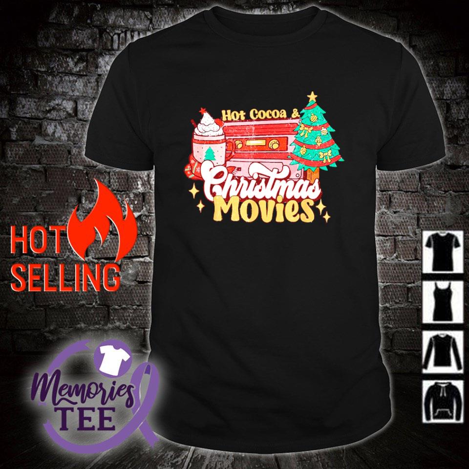 Best hot cocoa and Christmas movie shirt