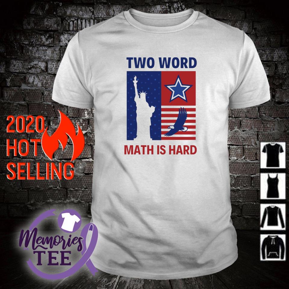 Best two words math is hard Joe Biden quote Statue of Liberty eagle shirt
