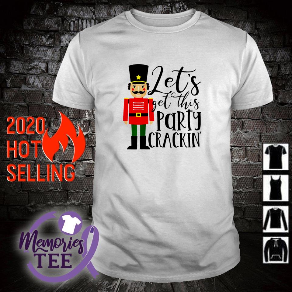 Nice let's get this party crackin' Nutcracker Xmas holiday shirt