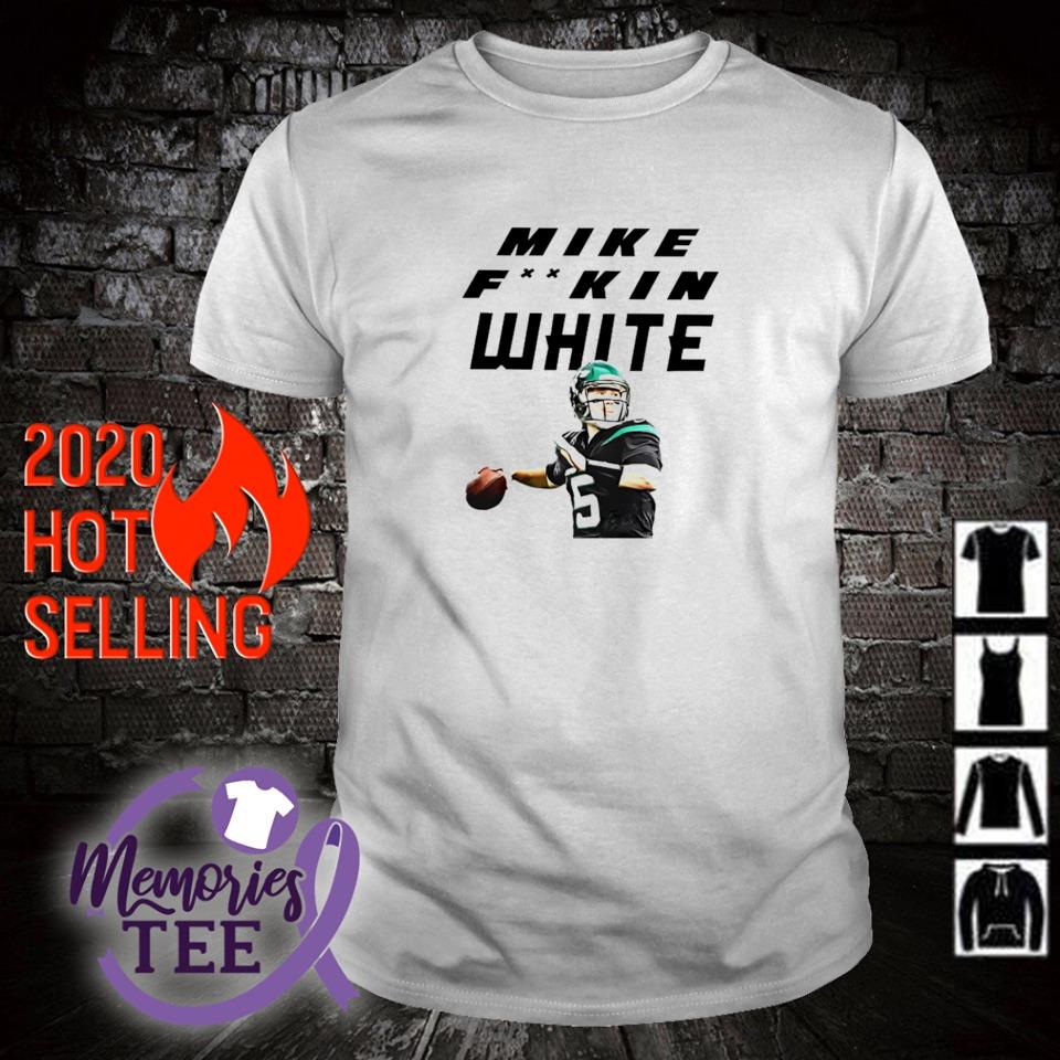 Mike White New York Jets Mike fuckin white shirt, hoodie, sweater