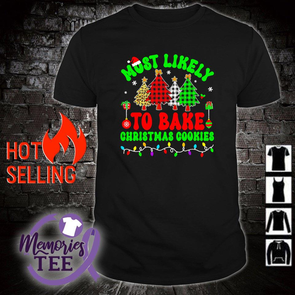 Nice most likely to bake Christmas cookies shirt