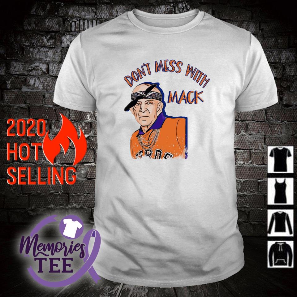Original don’t mess with Mack Mattress Mack Astros shirt