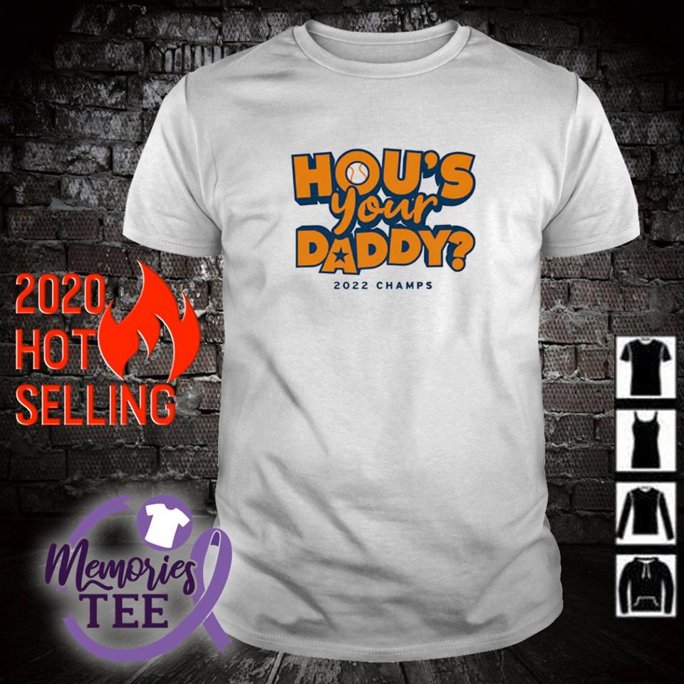 Original hou's your daddy 2022 champs Houston Astros shirt