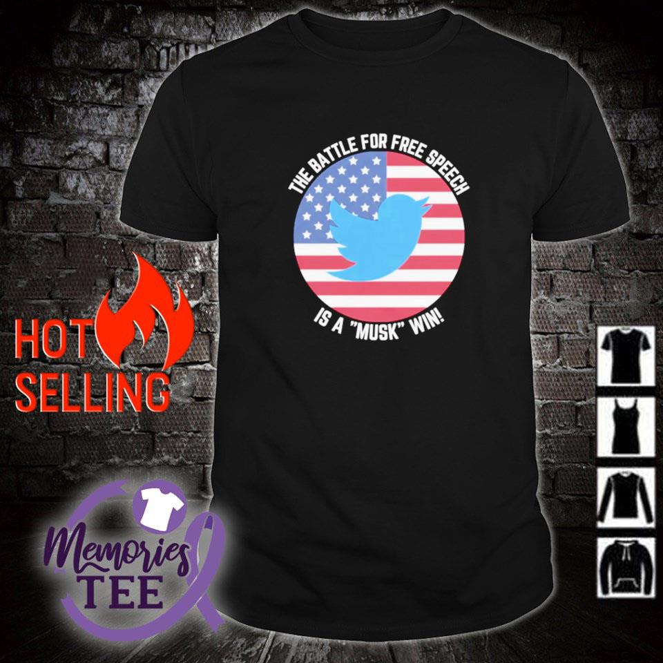 Top the battle for free speech is a Musk win patriotic Twitter shirt