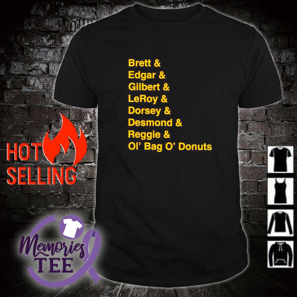 Awesome brett Edgar Gilbert Leroy Dorsey Desmond Reggie Ol' Bag O' Donuts shirt