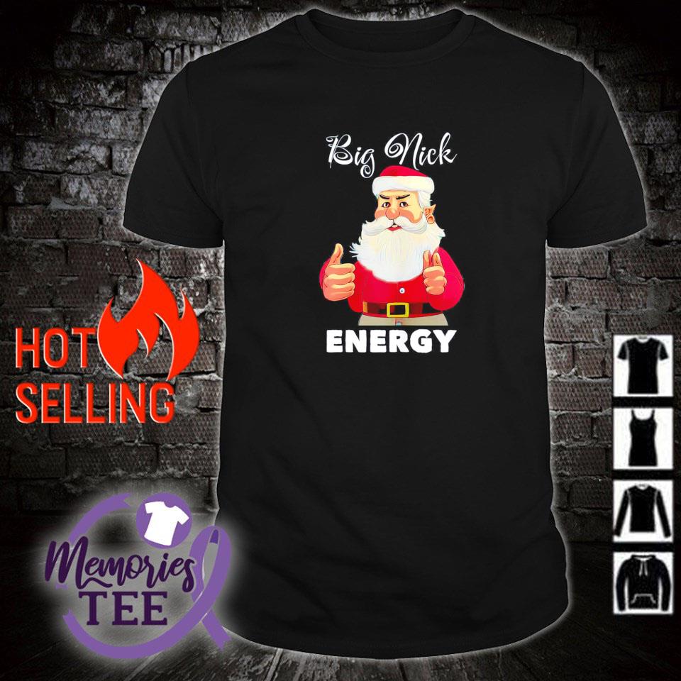 Best big nick energy Santa Claus Christmas shirt