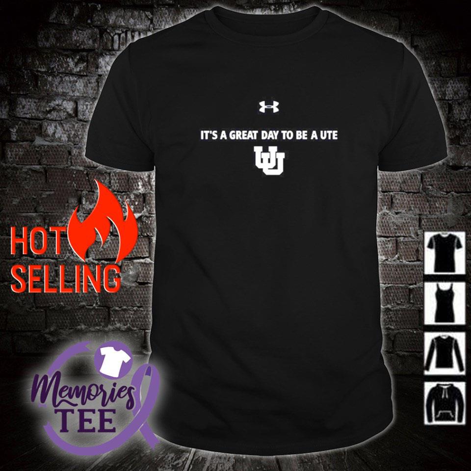 Best it's a great day to be a Ute shirt