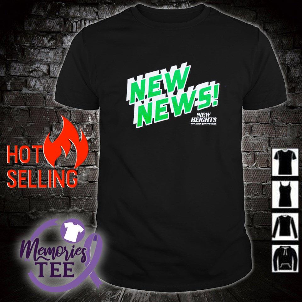 Best new Heights New News with Jason and Travis Kelce shirt