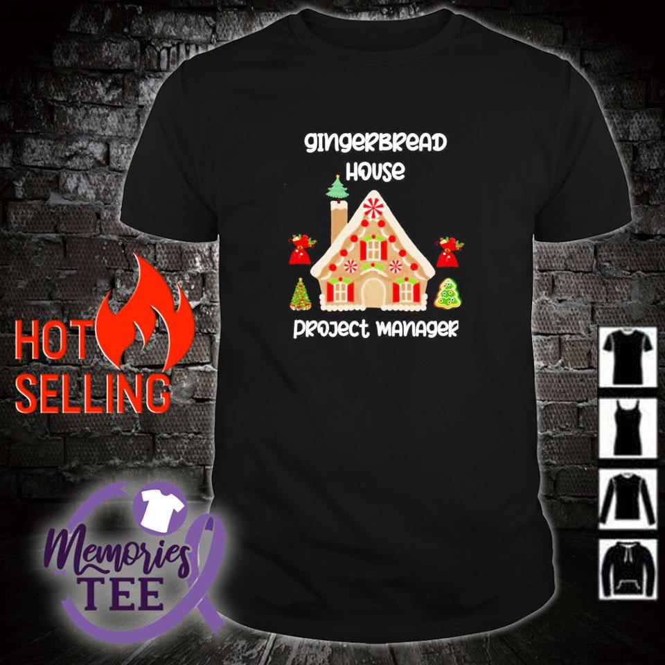 Best this is my gingerbread house project manager Christmas shirt