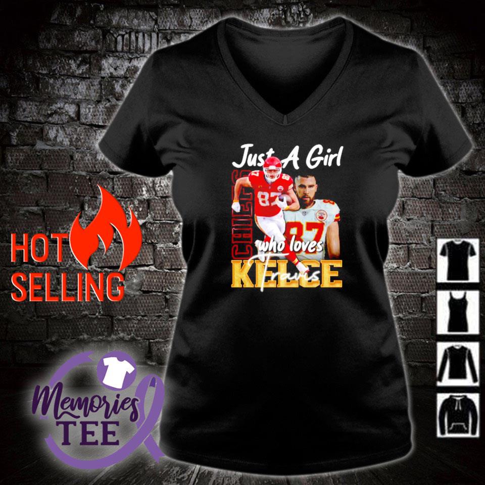 just a girl who loves Travis Kelce Kansas City Chiefs shirt