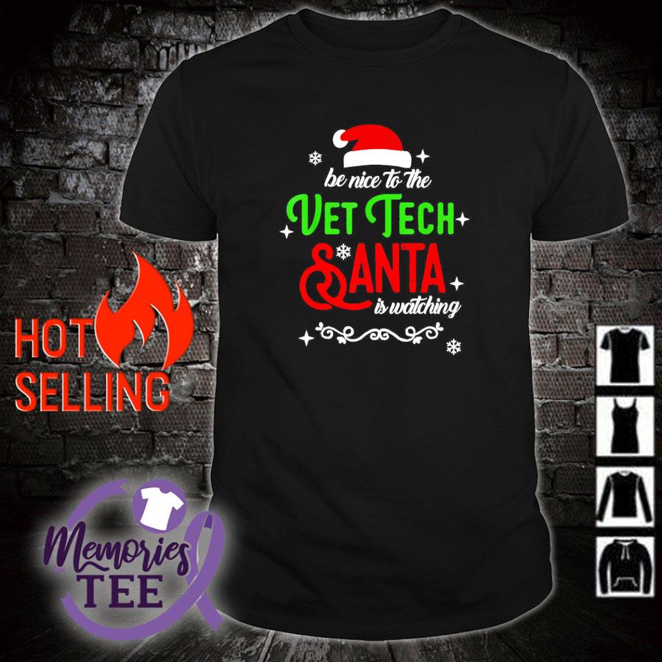 Official be nice to vet tech Santa is watching Christmas shirt