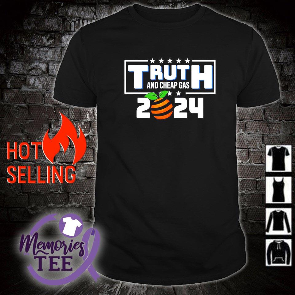Original truth and cheap gas 2024 shirt