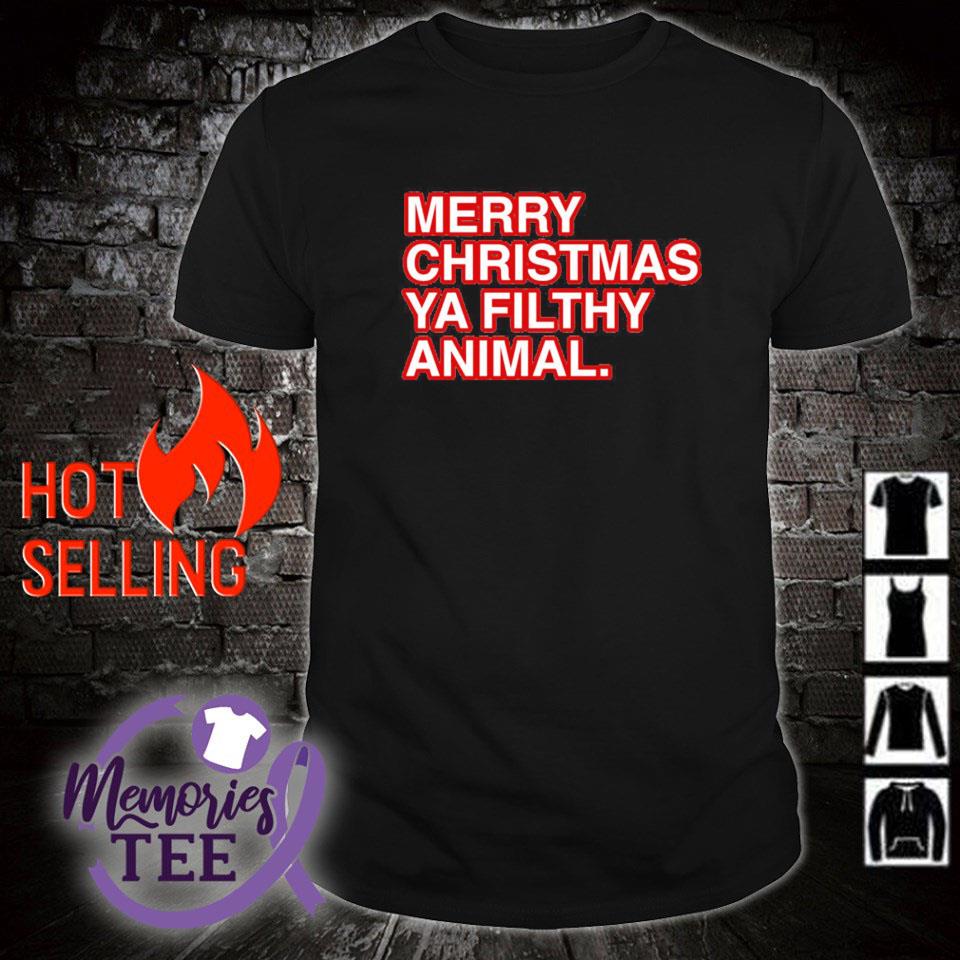Premium merry Christmas ya filthy animal shirt