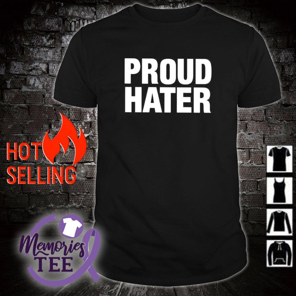 Premium proud hater shirt