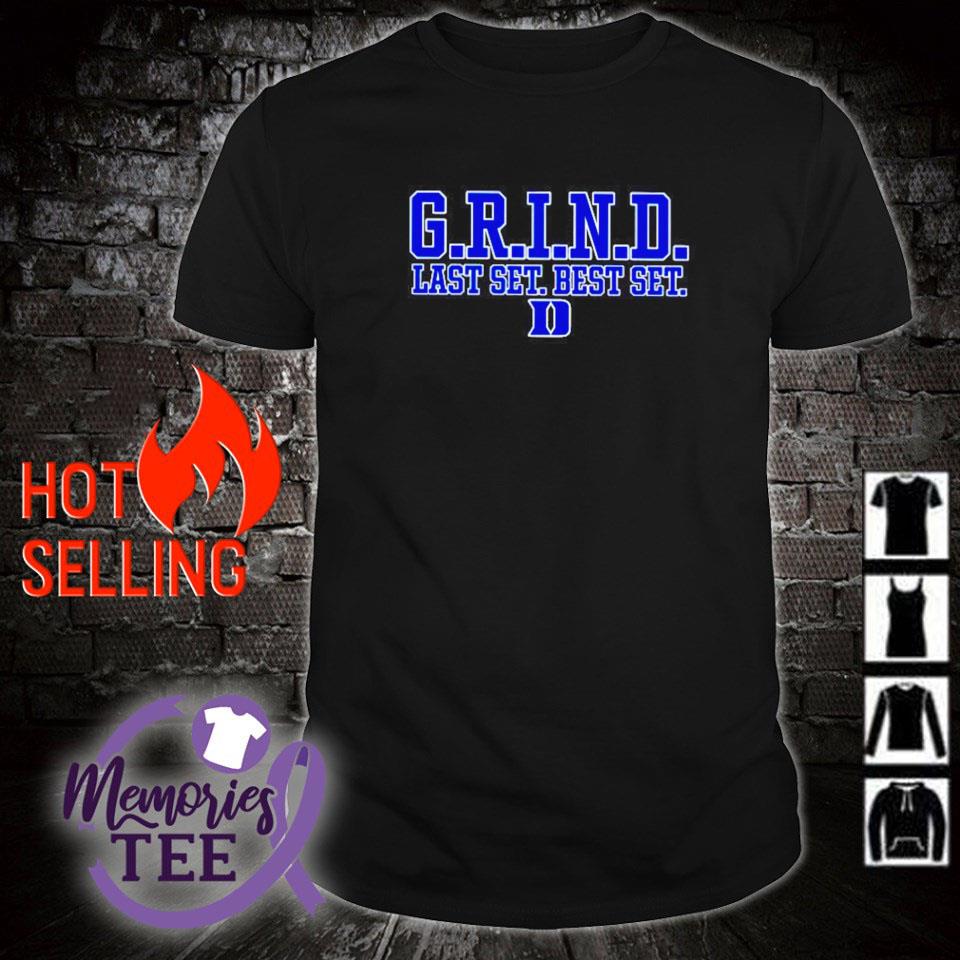 Top gRIND last set best set shirt