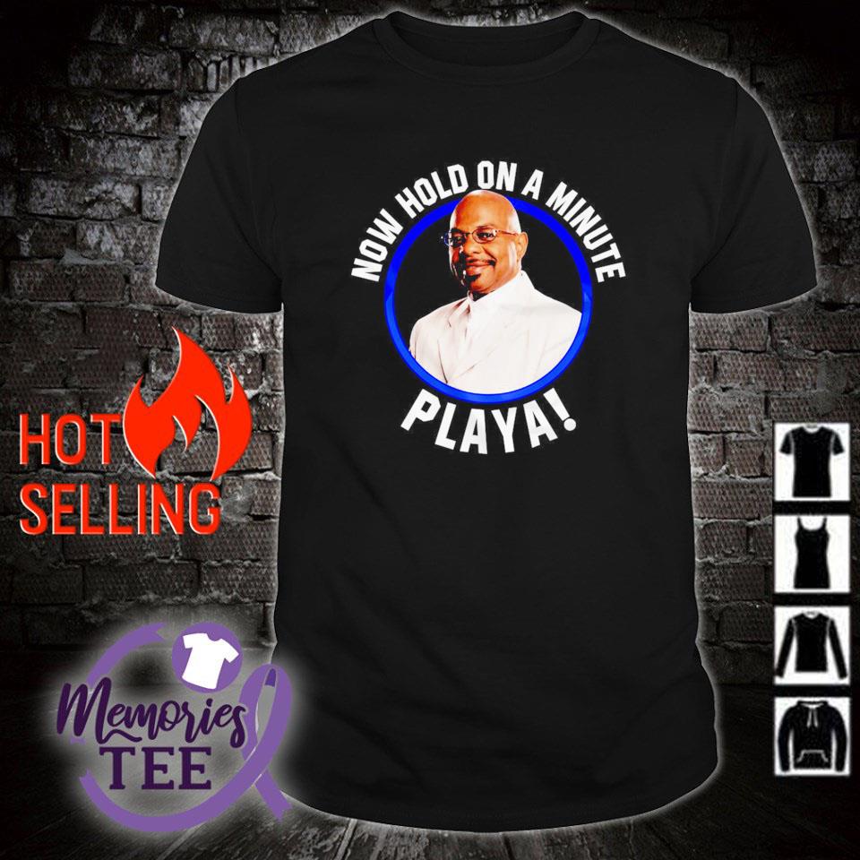 Top hold on a minute Playa shirt