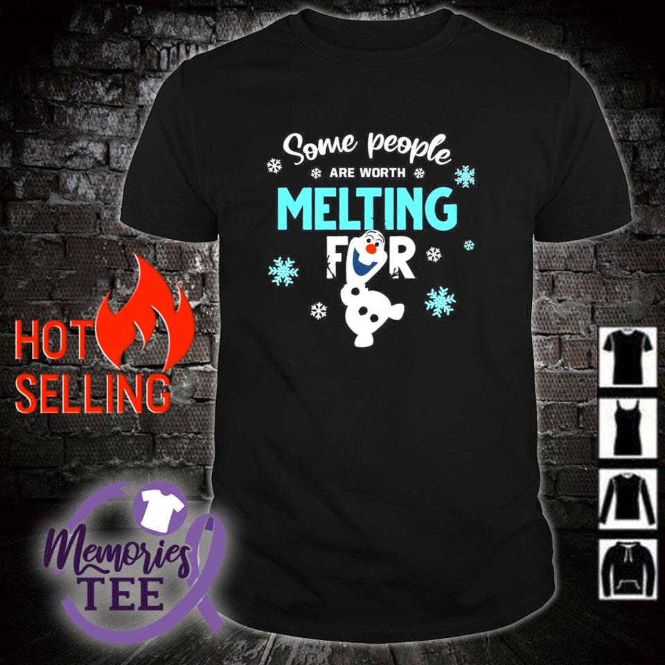 Top some people are worth melting for Olaf frozen shirt
