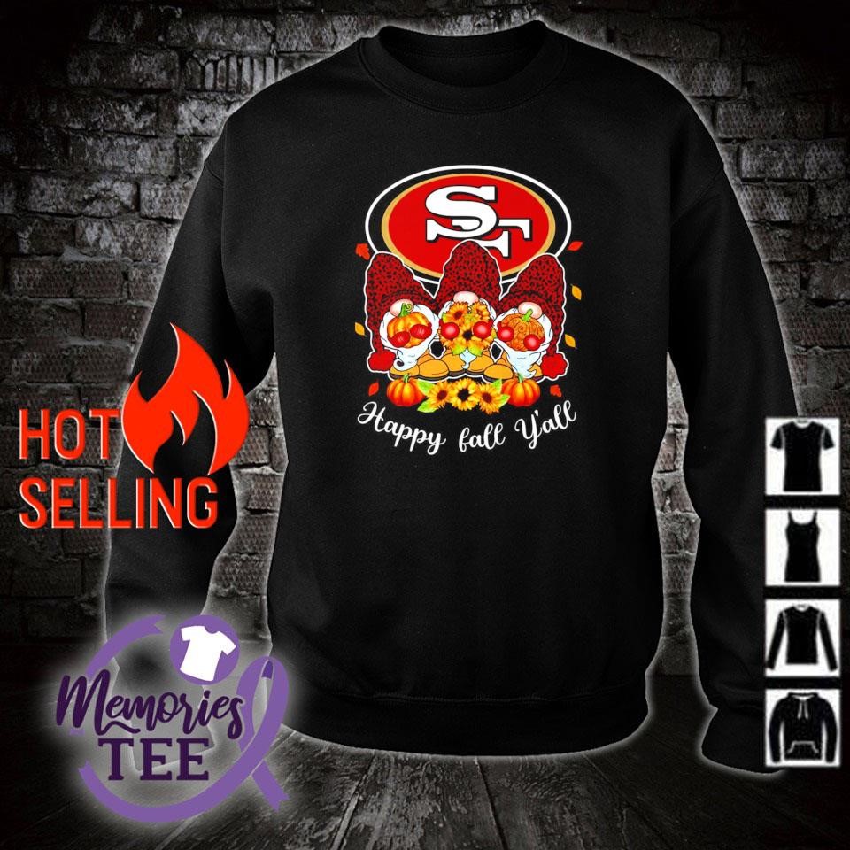 Gnomes Happy Fall Y'All San Francisco 49Ers Shirt - Peanutstee