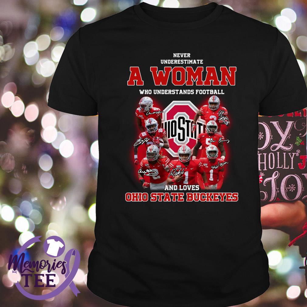 Never underestimate a woman who understands Ohio State Buckeyes shirt