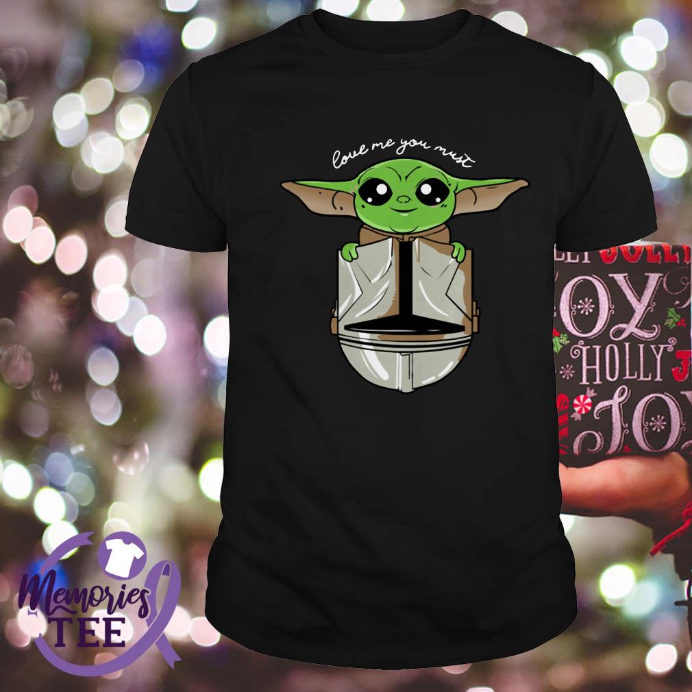 The Child Little Baby Yoda Mandalorian Love Me You Must Shirt Hoodie