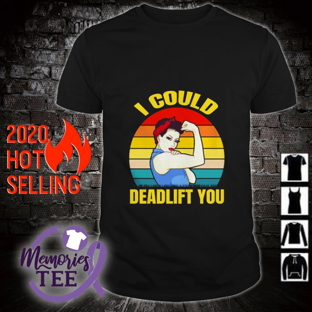 i can deadlift you shirt