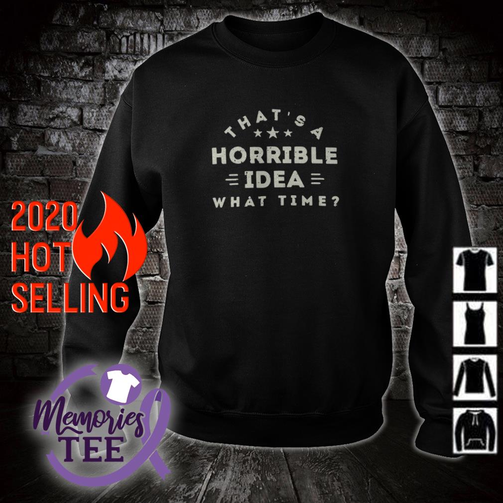 seemed like a good idea at the time shirt