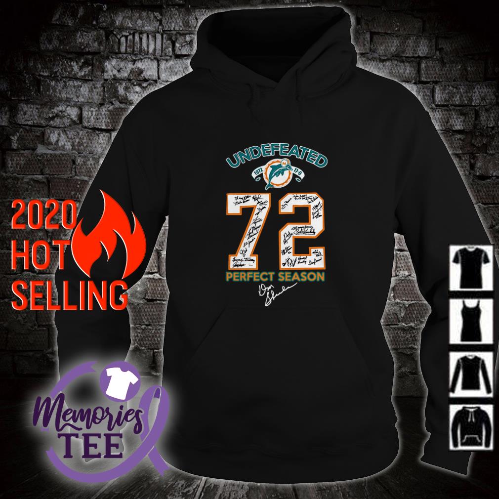 Undefeated 1972 miami dolphins 72 perfect season signatures shirt, hoodie,  longsleeve, sweatshirt, v-neck tee