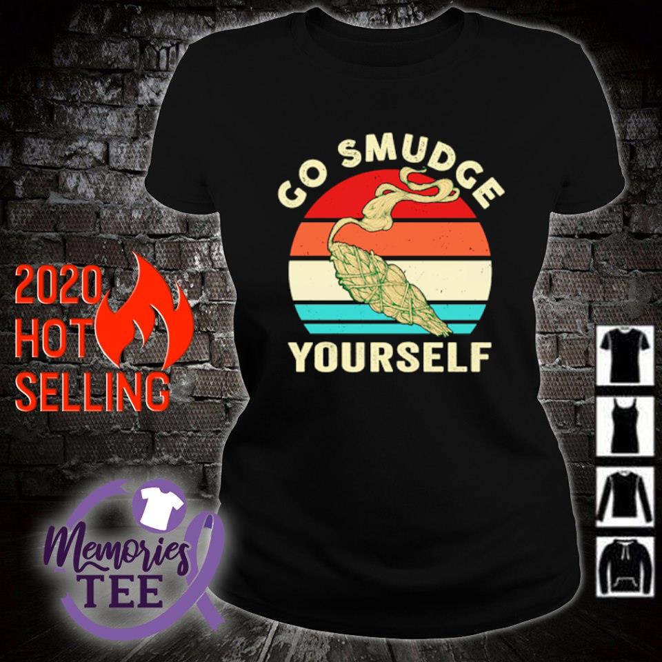 go smudge yourself t shirt