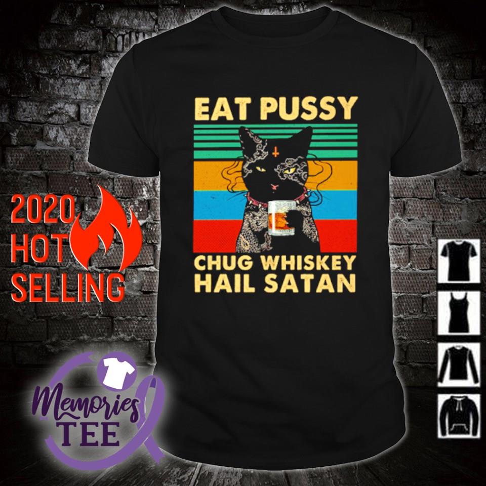 Eat Pussy Chug Whiskey Hail Satan Shirt Telegraph
