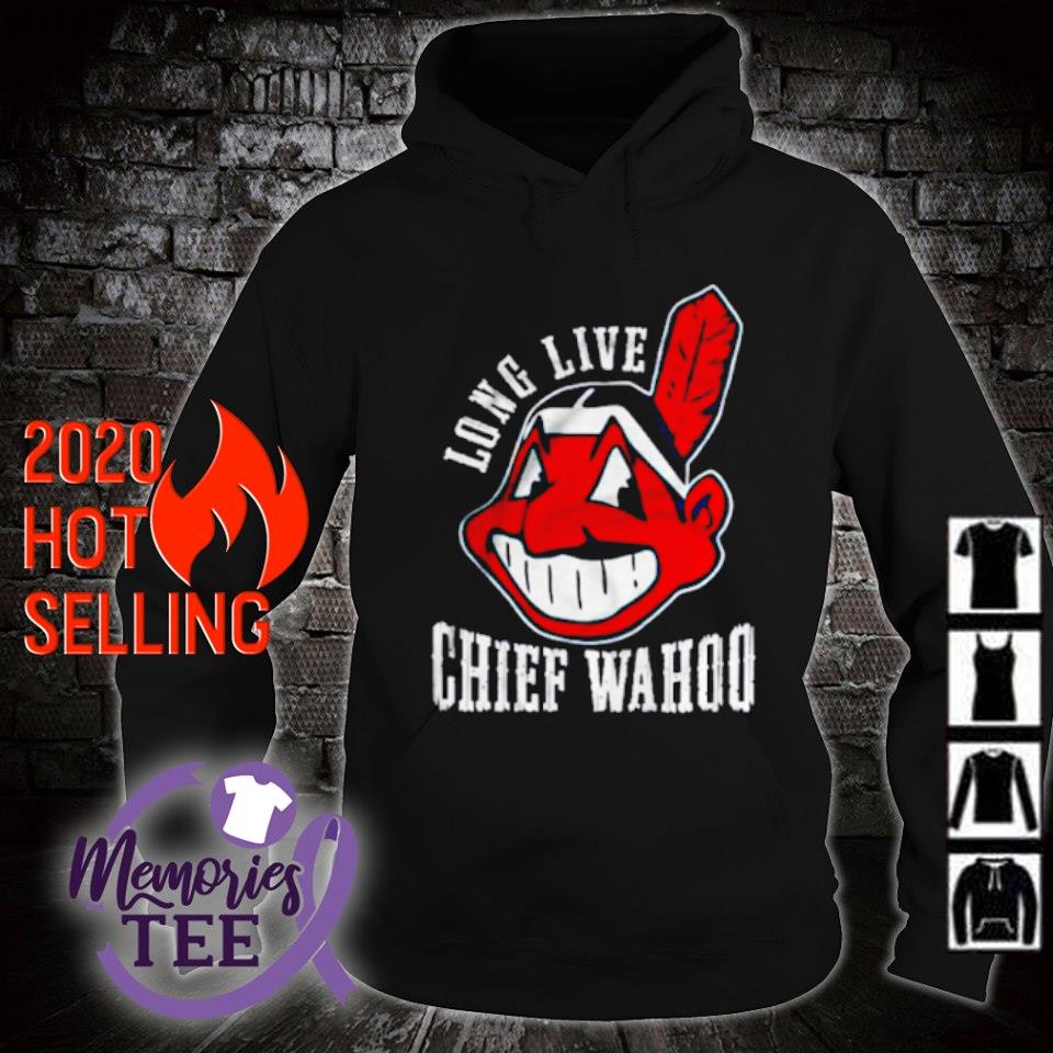 Cleveland Indians Long Live The Chief Wahoo shirt, hoodie, sweater